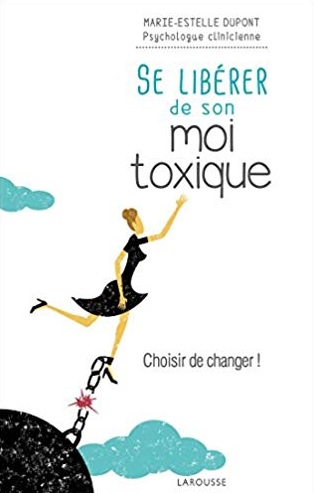 Marie-Estelle Dupont - Se libérer de son moi toxique