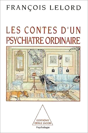 François Lelord - Les Contes d'un Psychiatre Ordinaire